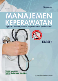 Manajemen Keperawatan: aplikasi dalam praktik keperawatan profesional Edisi 6