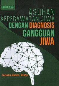 Buku Ajar Asuhan Keperawatan Jiwa dengan Diagnosis Gangguan Jiwa