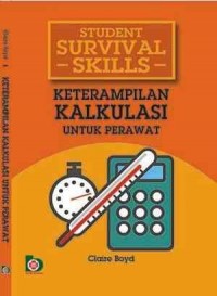 Image of Student Survival Skills: keterampilan kalkulasi untuk perawat