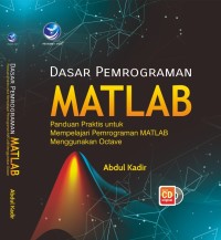 Dasar Pemrograman MATLAB: panduan praktis untuk mempelajari pemrograman MATLAB menggunakan octave