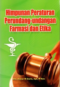 Himpunan Peraturan Perundang-undangan Farmasi dan Etika