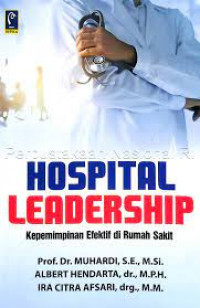 Hospital Leadership: kepemimpinan efektif di rumah sakit