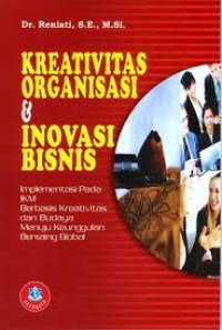 Kreativitas Organisasi &  Inovasi Bisnis: implementasi pada IKM berbasis kreativitas dan budaya menuju keunggulan bersaing global