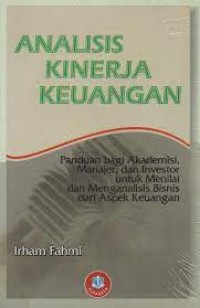 Analisis Kinerja Keuangan: panduan bagi akademisi , manajer dan investor untuk menilai dan menganalisis bisnis dari aspek keuangan