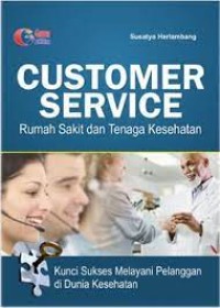 Image of Customer Service Rumah Sakit dan Tenaga Kesehatan: kunci sukses melayani pelanggan di dunia kesehatan