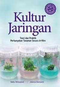 Kultur Jaringan: teori dan praktik perbanyakan tanaman secara in-vitro