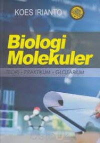 Biologi Molekuler: teori, praktikum, glosarium