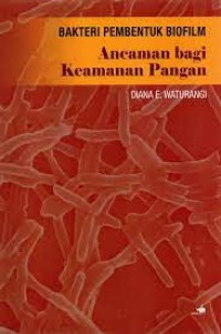 Image of Bakteri Pembentuk Biofilm Ancaman bagi Keamanan Pangan