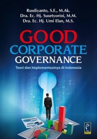 Good Corporate Governance: teori dan implementasinya di Indonesia