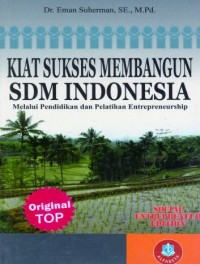 Kiat Sukses Membangun SDM Indonesia: melalui pendidikan dan pelatihan entrepreneurship