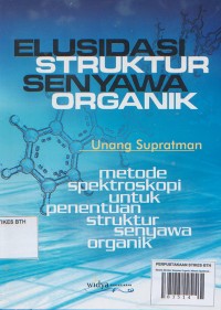 Elusidasi Struktur Senyawa Organik; Metode Spektroskopi untuk Penentuan Struktur Senyawa Organik