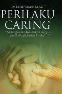 Image of Perilaku Caring Meningkatkan Kondisi Psikologis dan Biologis Pasien Stroke