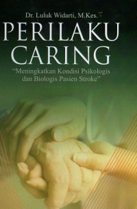 Perilaku Caring Meningkatkan Kondisi Psikologis dan Biologis Pasien Stroke