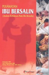 Image of Perawatan Ibu Bersalin (Asuhan Kebidanan pada Ibu Bersalin)