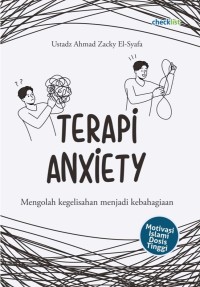 Image of Terapi Anxiety: mengolah kegelisahan menjadi kebahagiaan
