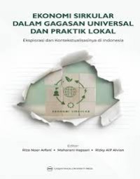 Ekonomi Sirkular dalam Gagasan Universal dan Praktik Lokal: eksplorasi dan kontekstualisasinya di Indonesia