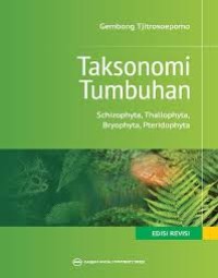 Image of Taksonomi Tumbuhan: schizophyta, thallophyta, bryophyta, pteridophyta Edisi Revisi
