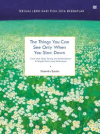Image of The Things You Can See Only When You Slow Down: cara untuk tetap tenang dan berkesadaran di tengah dunia yang serbacepat