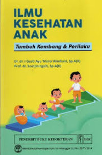 Image of Ilmu Kesehatan Anak: tumbuh kembang & perilaku