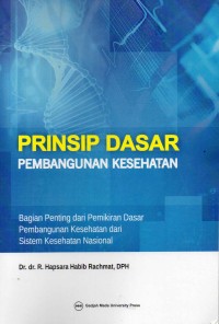 Image of Prinsip Dasar Pembangunan Kesehatan: bagian penting dari pemikiran dasar pembangunan kesehatan dari sistem kesehatan nasional