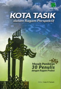 Image of Kota Tasik dalam Ragam Perspektif: mozaik pemikiran 30 penulis dengan ragam profesi