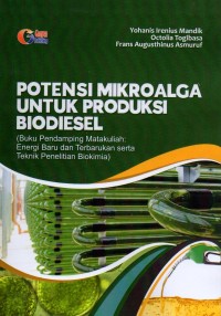 Image of Potensi Mikroalga untuk Produksi Biodiesel (Buku Pendamping Matakuliah: Energi Baru dan Terbarukan serta Teknik Penelitian Biokimia)