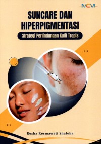 Image of Suncare dan Hiperpigmentasi: Strategi perlindungan kulit tropis