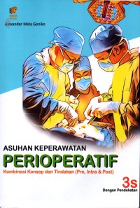 Image of Asuhan Keperawatan Perioperatif: kombinasi konsep dan tindakan (pre, intra & post) dengan pendekatan 3S (SDKI, SLKI, dan SIKI)