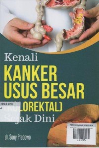 Kenali Kanker Usus Besar (Kolorektal) Sejak Dini