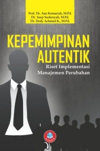 Image of Kepemimpinan Autentik: riset implementasi manajemen perubahan