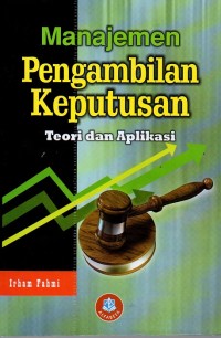 Manajemen Pengambilan Keputusan: teori dan aplikasi