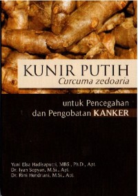 Kunir Putih (Curcuma zedoaria): untuk pencegahan dan pengobatan kanker