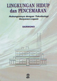 Lingkungan Hidup dan Pencemaran; Hubungannya dengan Toksikologi Senyawa Logam