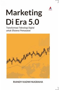 Image of Marketing di Era 5.0: Transformasi teknologi digital untuk efisiensi pemasaran