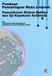 Image of Panduan Pemantapan Mutu Internal Pemeriksaan Biakan Bakteri dan Uji Kepekaan Antibiotik