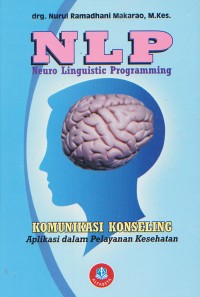 NLP (Neuro Linguistic Programming); Komunikasi Konseling; Aplikasi dalam Pelayanan Kesehatan