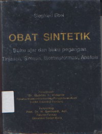 Image of Obat Sintetik : Buku Ajar dan Buku Pegangan Tinjauan, Sistesis, Biotransformasi, Analisis