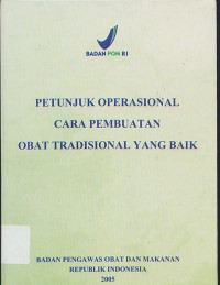 Petunjuk Operasional Cara Pembuatan Obat Tradisional Yang Baik Edisi 2005