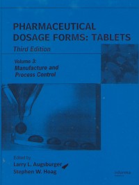 Image of Pharmaceutical Dosage Forms: Tablets Third Edition Volume 3: Manufacture and Process Control