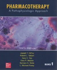 Pharmacotherapy: a pathophysiologic approach Tenth Edition Buku 1