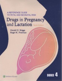 Drugs in Pregnancy and Lactation: a reference guide to fetal and neonatal risk Tenth Edition Buku 4