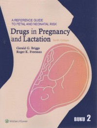 Drugs in Pregnancy and Lactation: a reference guide to fetal and neonatal risk Tenth Edition Buku 2