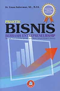 Image of Praktik Bisnis Berbasis Entrepreneurship: panduan memulai & mengembangkan bisnis dengan mudah & sukses