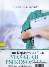 Asuhan Keperawatan Jiwa Masalah Psikososial di Pelayanan Klinis dan Komunitas