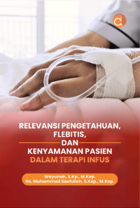 Relevansi Pengetahuan, Flebitis, dan Kenyamanan Pasien dalam Terapi Infus