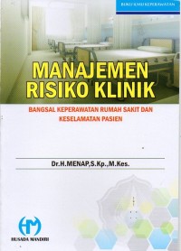 Manajemen Risiko Klinik: bangsal keperawatan rumah sakit dan keselamatan pasien