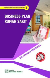 Image of Seri Profesional Manajemen Rumah Sakit 5: Business plan rumah sakit