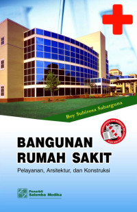 Image of Bangunan Rumah Sakit: pelayanan, arsitektur, dan konstruksi