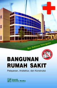 Bangunan Rumah Sakit: pelayanan, arsitektur, dan konstruksi