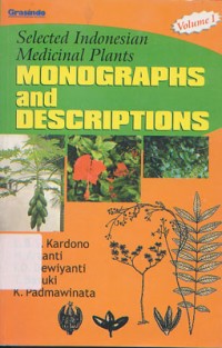 SELECTED INDONESIAN MEDICINAL PLANTS : MONOGRAPHS AND DESCRIPTIONS VOLUME 1